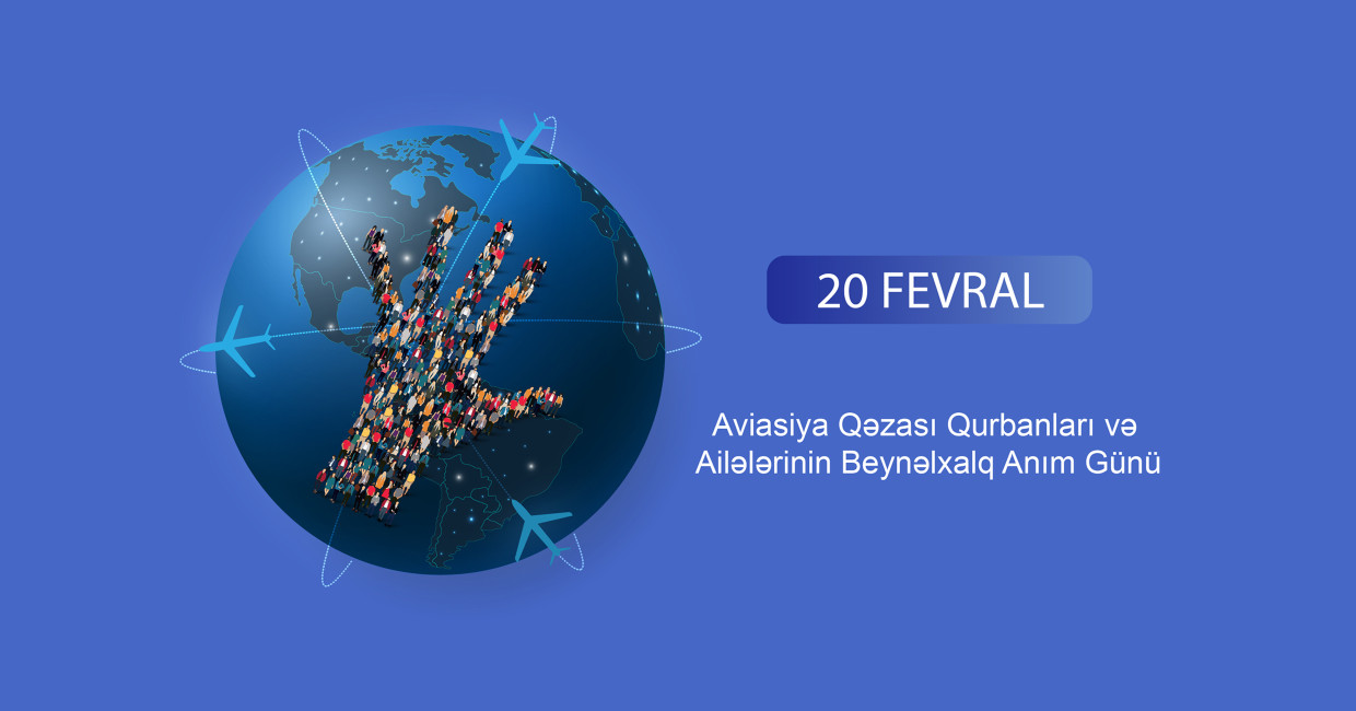 20 fevral Aviasiya Qəzası Qurbanları və Ailələrinin Beynəlxalq Anım Günüdür