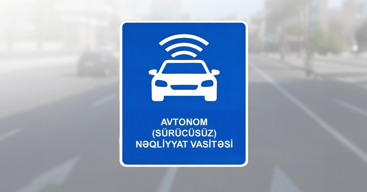 Azərbaycanda avtonom yerüstü nəqliyyat vasitələrinin tətbiqi üçün hüquqi baza yaradılır