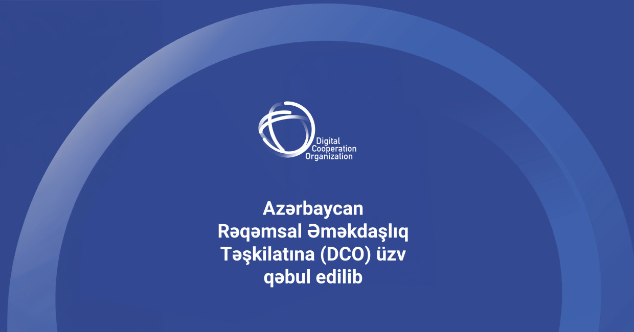 Azərbaycan Rəqəmsal Əməkdaşlıq Təşkilatına (DCO) üzv qəbul edilib