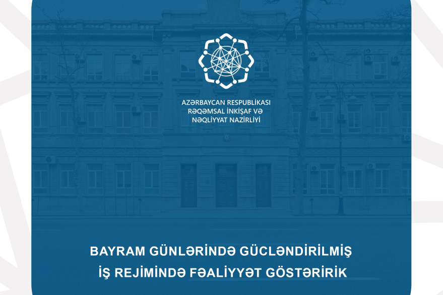 Rəqəmsal İnkişaf və Nəqliyyat Nazirliyi bayram günlərində gücləndirilmiş iş rejimində fəaliyyət göstərəcək