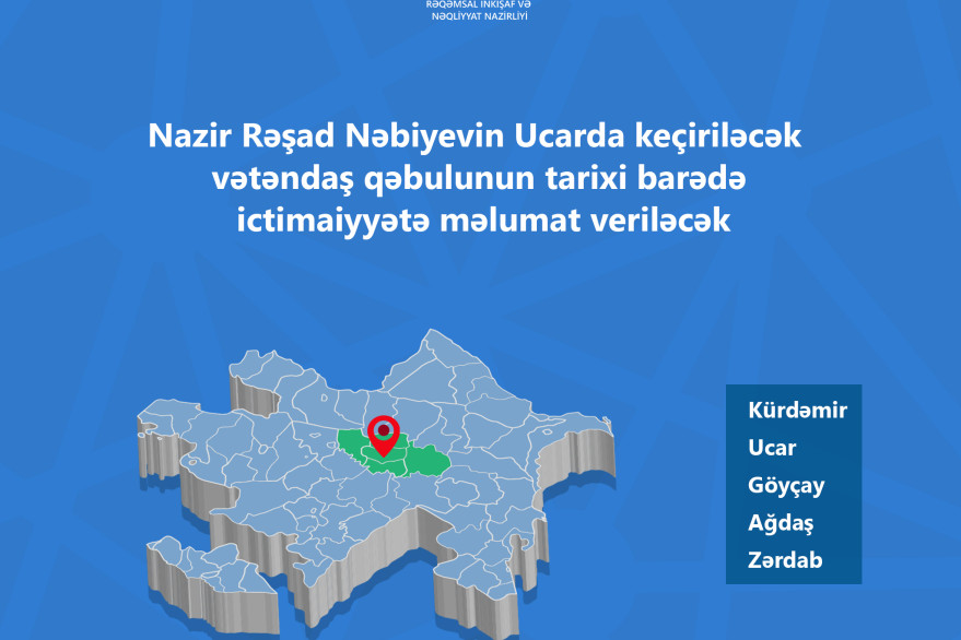 Nazir Rəşad Nəbiyevin Ucarda keçiriləcək vətəndaş qəbulunun tarixi barədə ictimaiyyətə məlumat veriləcək