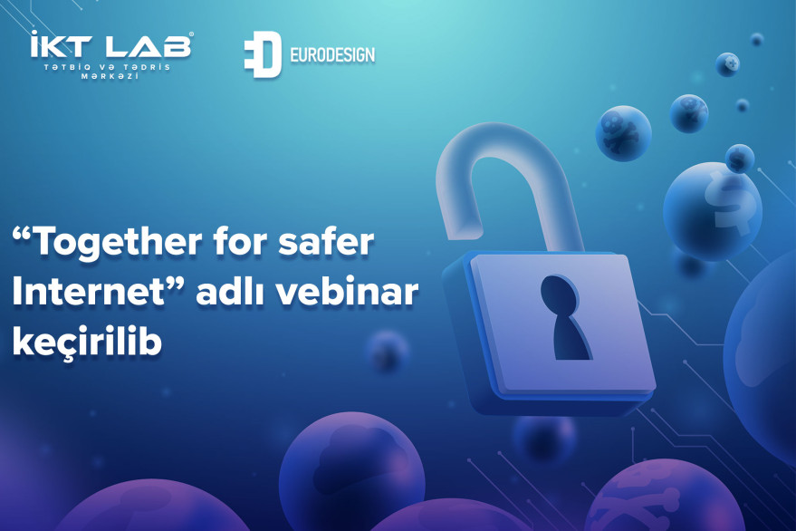 “Together for safer Internet” adlı vebinar keçirilib
