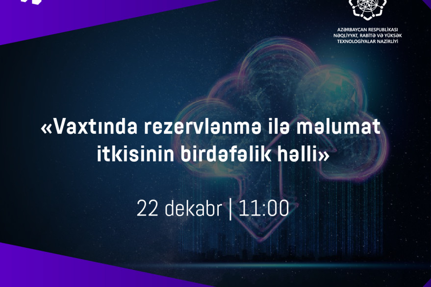 “Vaxtında rezervlənmə ilə məlumat itkisinin birdəfəlik həlli” adlı vebinar keçiriləcək