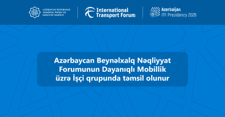 Azərbaycan Beynəlxalq Nəqliyyat Forumunun Dayanıqlı Mobillik üzrə İşçi qrupunda təmsil olunur