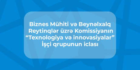 “Texnologiya və innovasiyalar” İşçi qrupunun 2026-cı il üzrə Fəaliyyət Planının cari statusu, “Qlobal İnnovasiya İndeksi – 2026” hesabatının nəticələri və növbəti illər üzrə prioritetlər müzakirə olunub