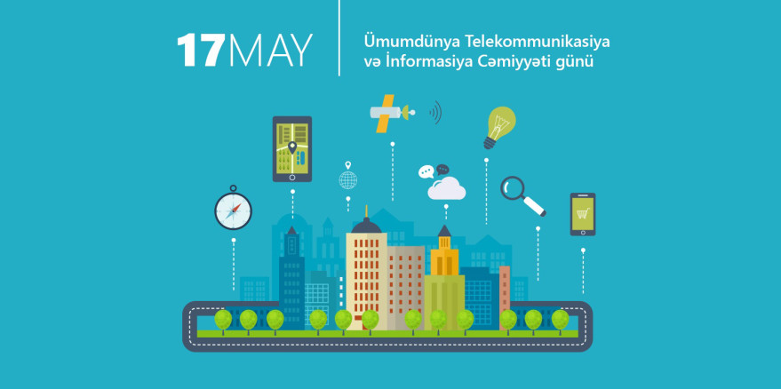 17 may  Ümumdünya Telekommunikasiya və İnformasiya Cəmiyyəti Günüdür