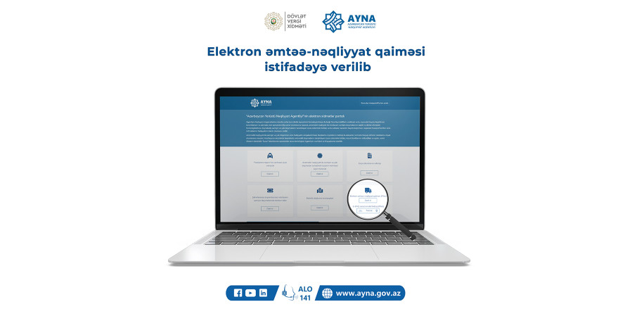 Dövlət Vergi Xidməti və Azərbaycan Yerüstü Nəqliyyat Agentliyinin elektron əmtəə-nəqliyyat qaiməsi xidmətini istifadəyə verməsi haqqında birgə məlumatı