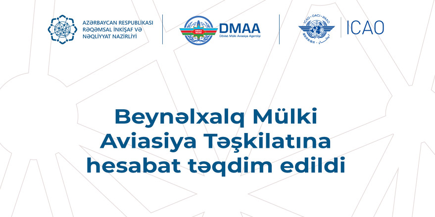 Beynəlxalq Mülki Aviasiya Təşkilatına hesabat təqdim edilib